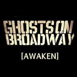 Ghosts On Broadway : Awaken